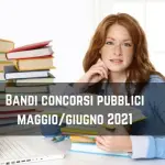 Bandi e concorsi pubblici: lista Maggio-Giugno 2021